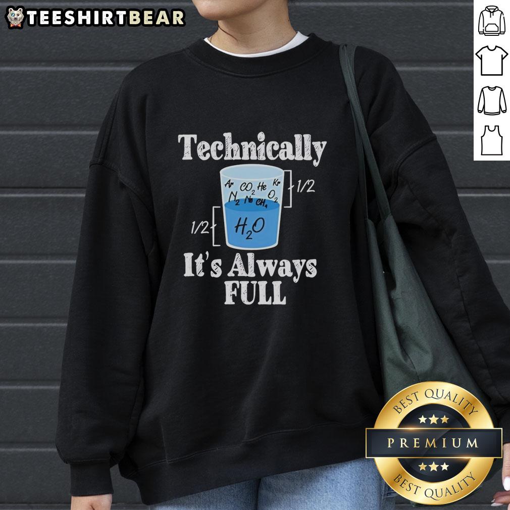 pretty-technically-its-always-full-sweatshirt Cozy 'Pretty Technically It's Always Full' sweatshirt displayed on a hanger, perfect for casual, stylish outfits.