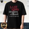 Alt Text: Pretty The Last Show With Stephen Colbert 2026 T-Shirt featuring bold 'The Night The Laughter Died' design.