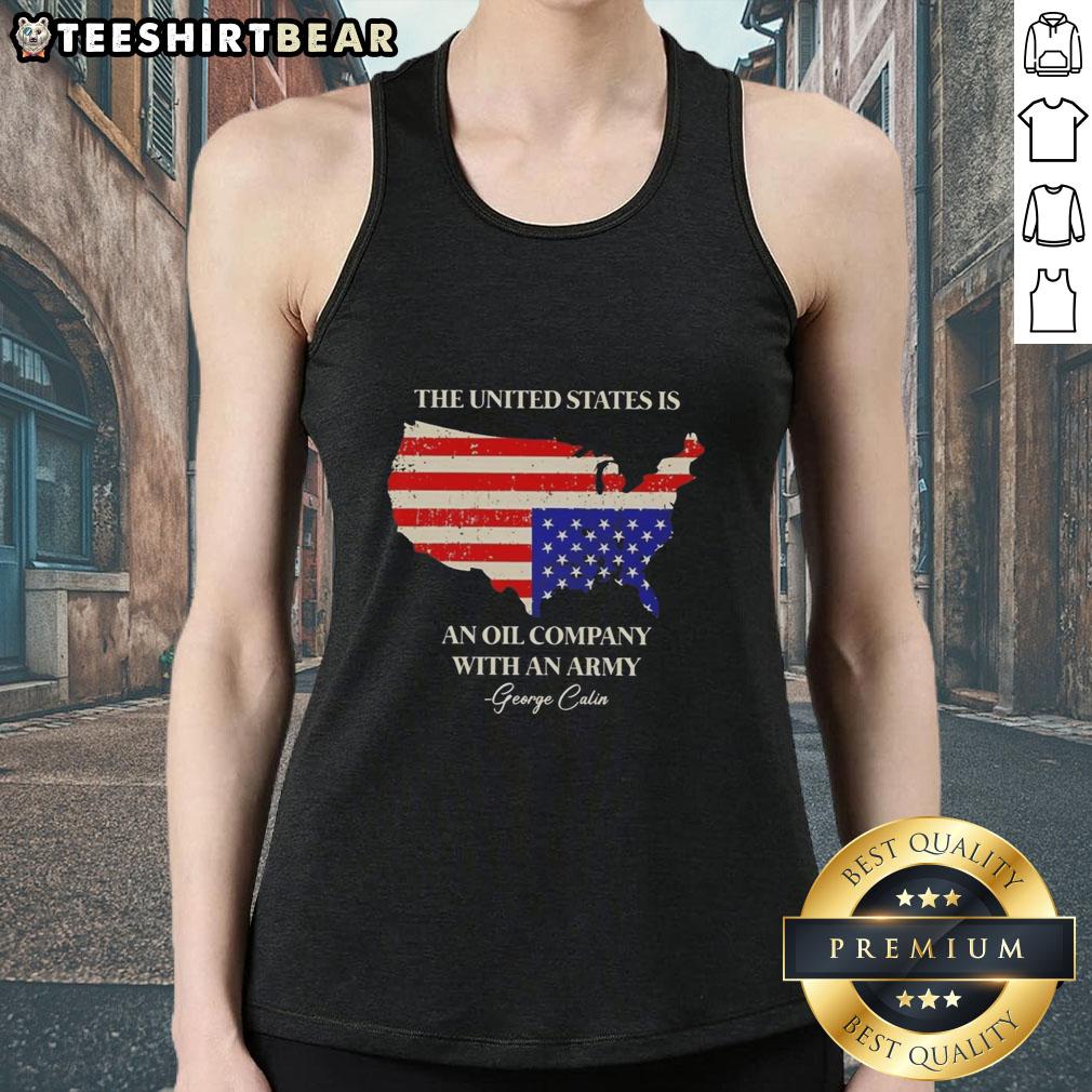 pretty-the-united-states-is-an-oil-company-with-an-army-george-calin-tank-top Alt Text: George Carlin tank top design featuring 'The United States Is An Oil Company With An Army' slogan.