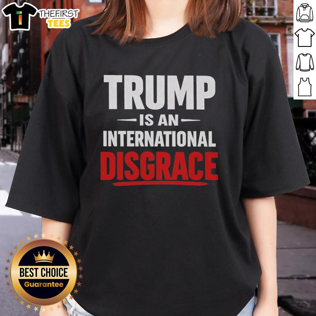 pretty-trump-is-an-international-disgrace-ladies-tee Pretty Trump Is An International Disgrace Ladies Tee showcasing a stylish graphic tee with a bold political message.