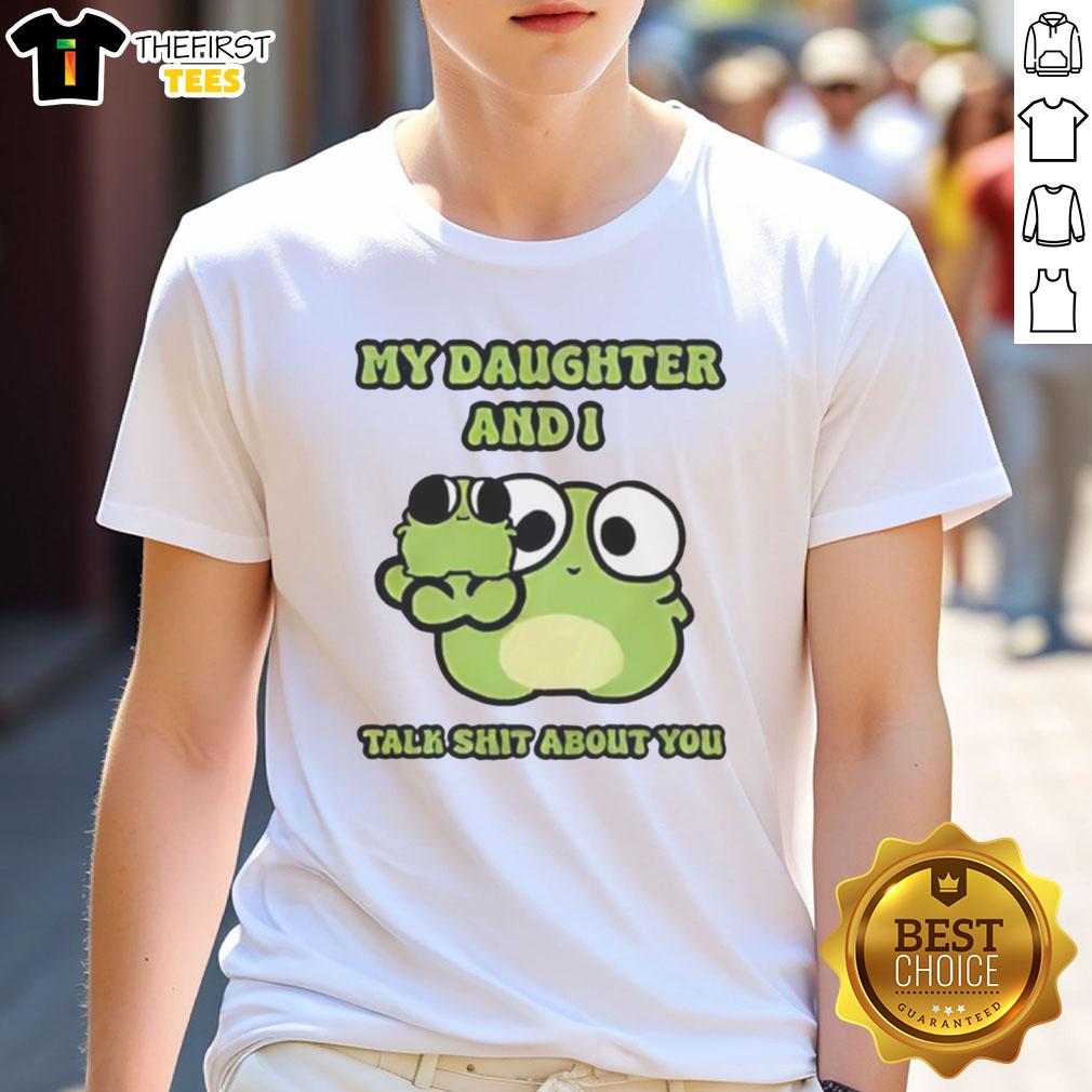 pretty-two-frogs-my-daughter-and-i-talk-shit-about-you-t-shirt-1 Pretty Two Frogs My Daughter And I Talk Shit About You T-Shirt featuring cute frog graphics and playful text design.
