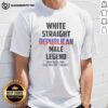 Pretty White Straight Republican Male Legend T-Shirt with humorous text design for political satire and humor enthusiasts.