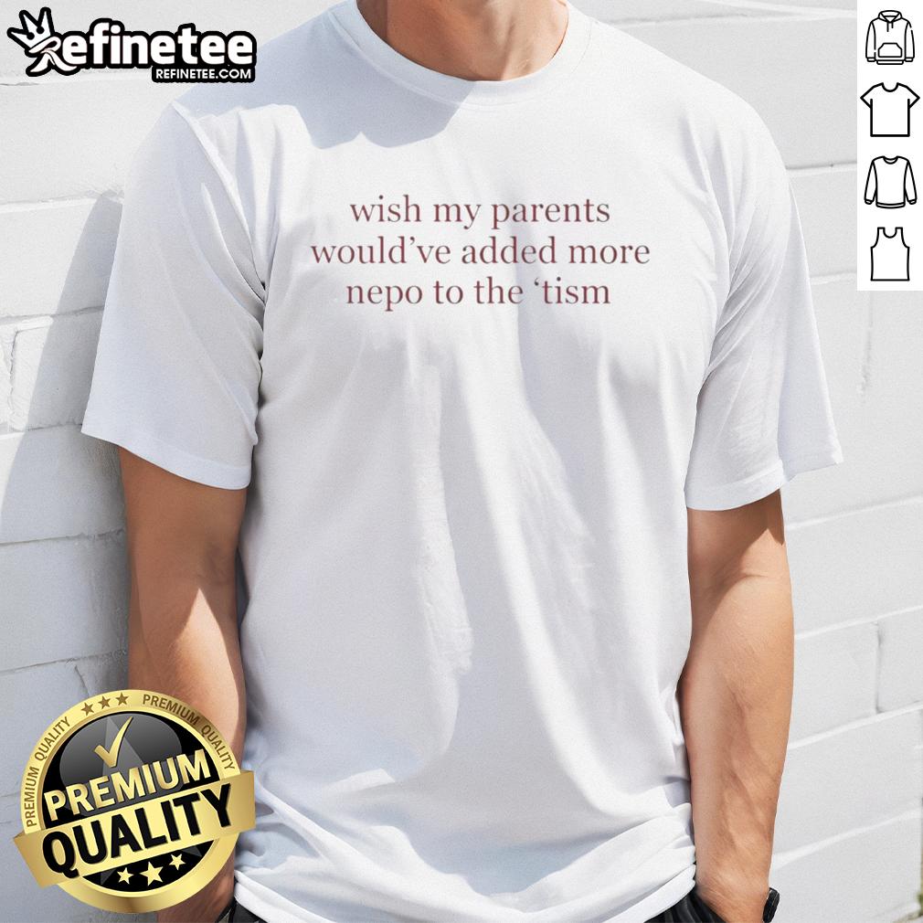pretty-wish-my-parents-would-have-added-more-nepo-to-the-tism-letter-t-shirt-1 Alt Text: Pretty Wish My Parents Would Have Added More Nepo To The 'Tism Letter T-Shirt' featuring a stylish graphic design.