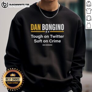 Hot Dan Bongino Tough on Twitter Soft on Crime sweatshirt featuring bold text and a casual style for political supporters.