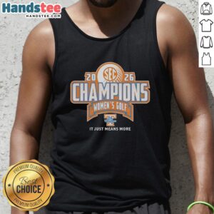Hot Tennessee Volunteers Lady Vols 2026 SEC Women's Golf Champion It Just Means More T-Shirt - Image 4