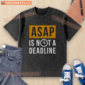 Awesome Asap Is Not A Deadline washed t-shirt in casual style, perfect for relaxed outfits and everyday wear.