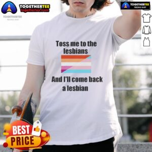 Alt Text: Top Toss Me To The Lesbians And I'll Come Back A Lesbian T-Shirt featuring vibrant colors and playful graphic design.