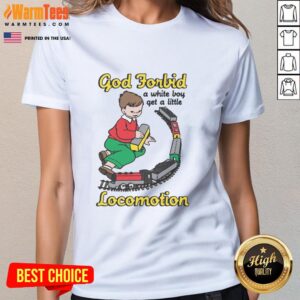 Good God Forbid A White Boy Get A Little Locomotion Ladies Tee featuring vibrant graphics and stylish design for casual wear.