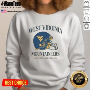 Good West Virginia University Football Mountaineers 'Earn It Together' sweatshirt showcasing team spirit and style.