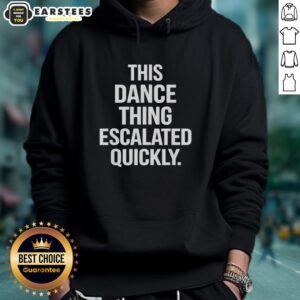 Hot This Dance Thing Escalated Quickly Text Hoodie in vibrant colors displayed on a mannequin against a stylish backdrop.