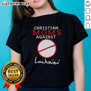 Top Christian Moms Against Luchnini Ladies Tee featuring a stylish design for faith-driven mothers.