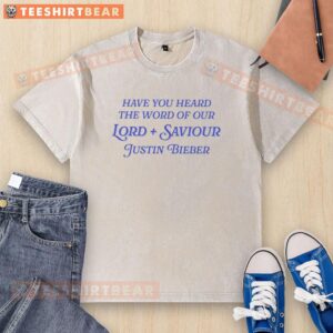 Awesome washed T-shirt featuring Justin Bieber with the phrase 'Have You Heard The Word Of Our Lord And Saviour'.