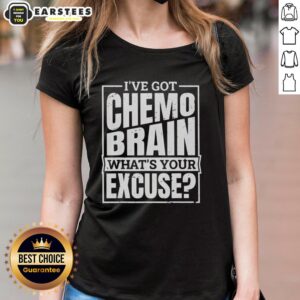 Original 'I've Got Chemo Brain, What's Your Excuse?' ladies tee showcasing a bold graphic design for cancer awareness.