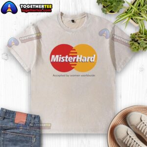 Official Mister Hard Accepted By Women Worldwide logo on a stylish washed t-shirt, perfect for casual wear.
