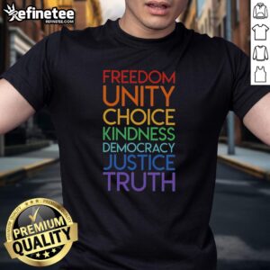 Premium Freedom Unity Choice Kindness Democracy Justice Truth T-Shirt featuring a bold graphic design and comfortable fit.