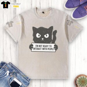 Cute cat in a 'I'm Not Ready to Interact with People' washed t-shirt, showcasing its quirky personality.