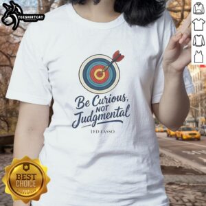 Nice Ted Lasso 'Be Curious, Not Judgmental' ladies tee featuring a stylish design perfect for fans of the show.