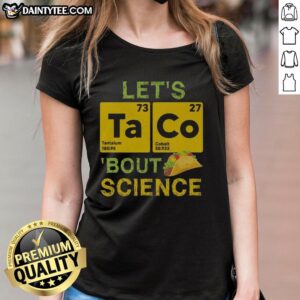 Alt Text: Funny Let's Taco 'Bout Science ladies tee featuring vibrant graphics and playful text for science enthusiasts.