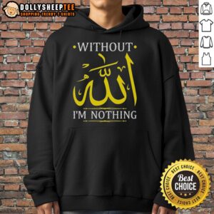 Official 'Without Allah, I'm Nothing' Islamic Muslima Ramadan hoodie in black, showcasing faith and style for Ramadan celebrations.