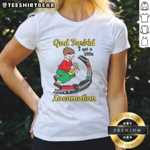 Funny God Forbid I Get A Little Motion Ladies Tee featuring a humorous graphic design on a stylish women's t-shirt.