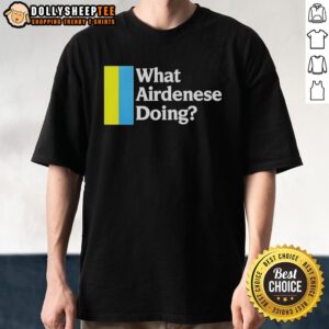 Top What Airdenese Doing Question T-Shirt featuring a playful design, perfect for casual wear and expressing curiosity.