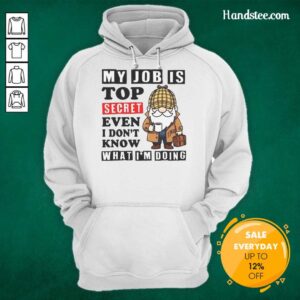 Cozy Official My Job Is Top Secret Hoodie featuring whimsical text design, perfect for casual wear and humor lovers.