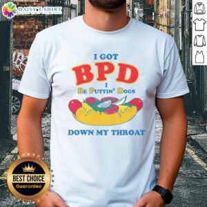 Funny 'Nice I Got Bpd I Be Puttin' Dogs Down My Throat' T-Shirt design featuring a playful graphic and bold text.