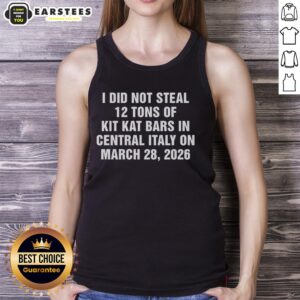 Person wearing a tank top with the phrase 'Good I Did Not Steal 12 Tons Of Kit Kat Bars' in Central Italy, March 28, 2026.