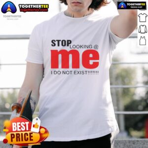 Alt Text: Top Stop Looking Me I Do Not Exist T-Shirt featuring a bold, playful graphic design in vibrant colors.