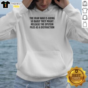 Top The Iran War hoodie featuring a bold design about the Epstein files as a distraction, perfect for statement fashion.