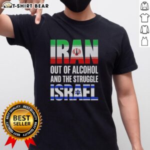 Top Iran Out Of Alcohol And The Struggle Israel T-Shirt featuring bold graphics and a powerful message on social issues.