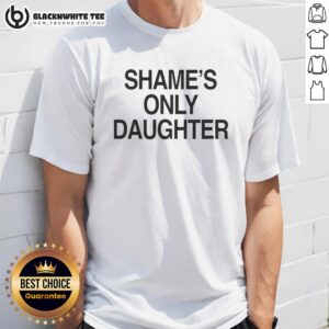 Stylish 'Top Shame's Only Daughter' T-Shirt design featuring bold text, perfect for casual wear and expressing individuality.