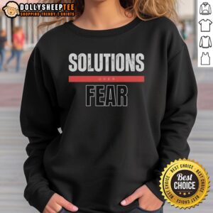 Pretty Solutions Over Fear sweatshirt featuring a stylish design, perfect for casual wear and inspiring confidence.