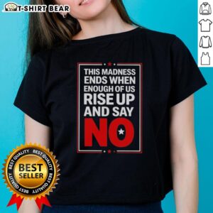 Good This Madness Ends Ladies Tee featuring a bold anti-establishment message for empowered women.