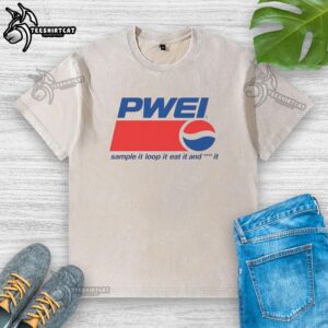 Nice Pwei Sample It Loop It Eat And It Washed T-Shirt featuring a vibrant design and comfortable fit for casual wear.
