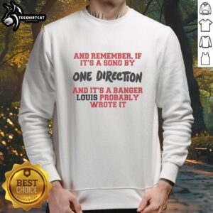 One Direction sweatshirt featuring the quote 'Good And Remember If It's A Sing By One Direction, Bager Lous Wrote It.'