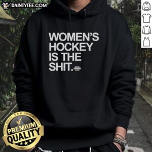 Premium Women's Hockey Is The Shit hoodie in black, promoting women's hockey with bold text design.