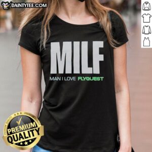 Top-Milf-Man-I-Love-Flyquest-Ladies-Tee