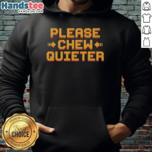 Official Please Chew Quieter Request Hoodie in black, featuring a humorous design perfect for food lovers and noise haters.