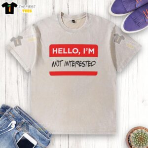 Premium Hello I'm Not Interested washed t-shirt in soft fabric, featuring a stylish graphic print for casual wear.