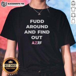 Nice Fudd Around and Find Out AZ35 Ladies Tee featuring a stylish design perfect for casual wear.