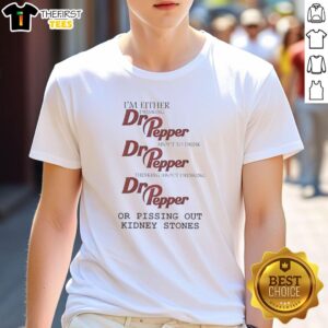 Premium I'M Either Drinking Dr Pepper T-Shirt featuring playful text design for soda lovers and fans of Dr Pepper.