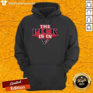 Premium Houston Texans Pick Is In Hoodie featuring team logo and stylish design for passionate NFL fans.