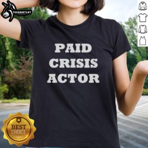 Original Paid Crisis Actor Ladies Tee featuring a stylish design perfect for activism or casual wear.