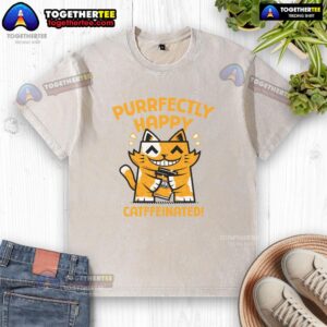 Official Purrfectly Happy Catffeinated Coffee Cat T-Shirt featuring a cheerful cat graphic on a washed fabric design.