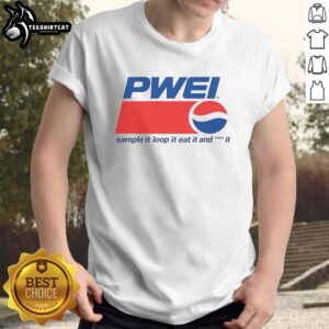 Alt Text: Nice Pwei Sample It Loop It Eat And It T-Shirt featuring a bold graphic design, perfect for casual wear.