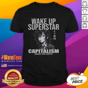 Funny Wake Up Superstar Capitalism Demands Your Sacrifice Anime T-Shirt featuring vibrant graphics and humorous design.