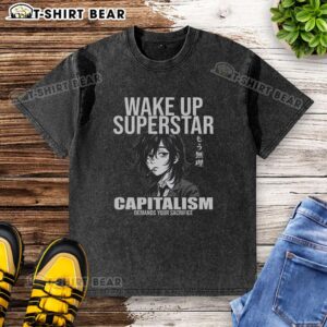 Alt Text: Official Wake Up Superstar Capitalism Demands Your Sacrifice Anime Washed T-Shirt featuring vibrant anime graphics.