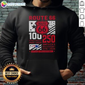 Original New England Patriots hoodie celebrating Route 66 Centennial and Americas 250th Anniversary, 1926-2026.