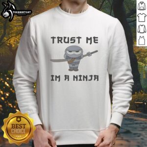 Alt Text: Premium cute ninja holding katana in Trust Me, I'm a Ninja sweatshirt, perfect for ninja fans and casual wear.